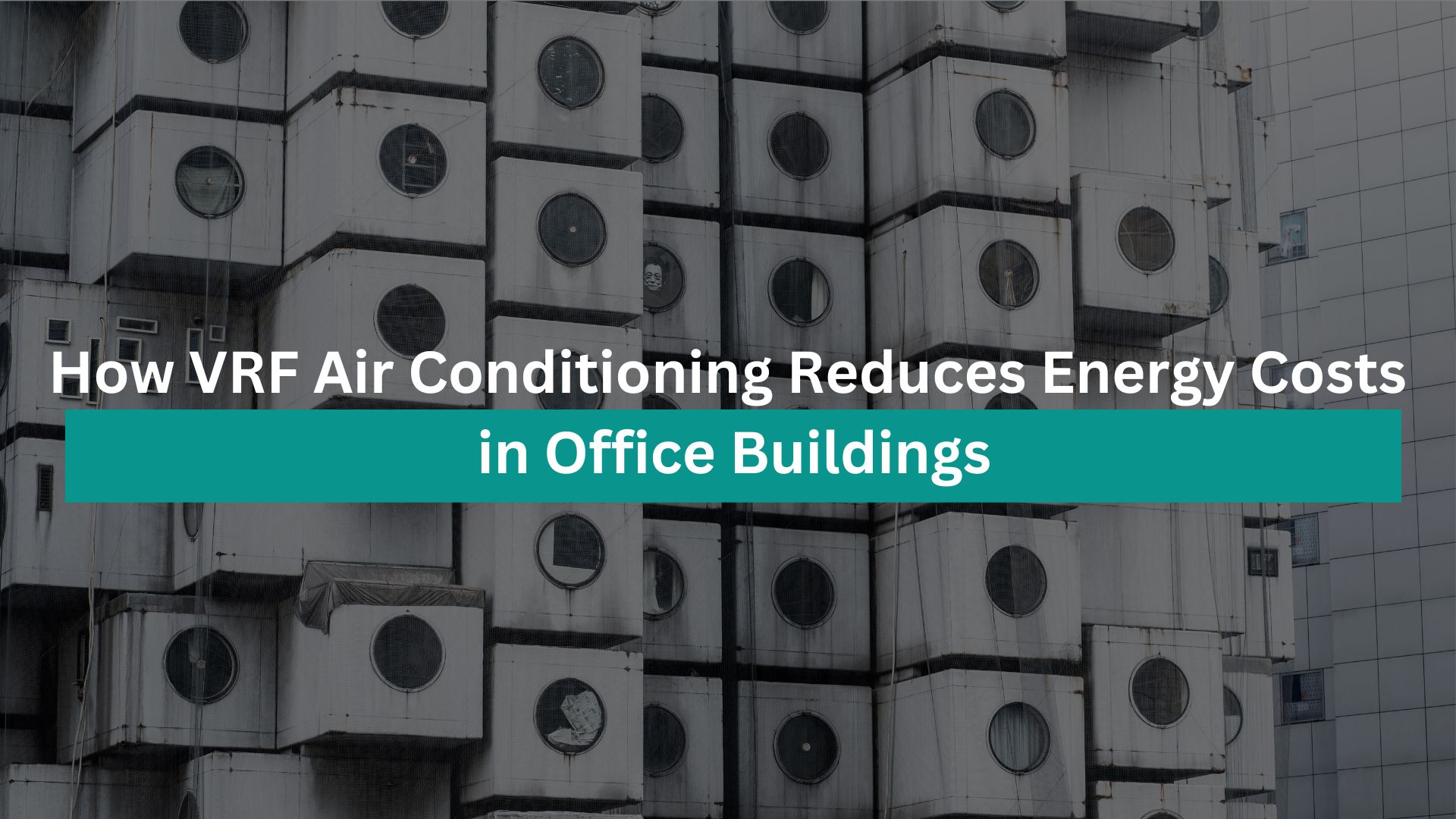 How VRF Air Conditioning Reduces Energy Costs in Office Buildings